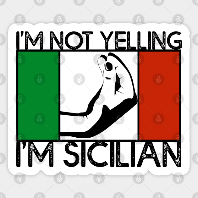 Im Not Yelling Im Sicilian Sicily T Shirt Italian Hand Gesture Sicilian T Idea Sticker